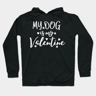 My dog is my valentine, funny valentine dog design Hoodie